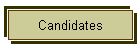 Candidates