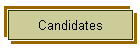 Candidates